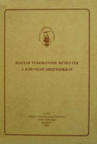 Bernyi Dnes  (szerk.) - Magyar tudomnyos mhelyek a krnyez orszgokban