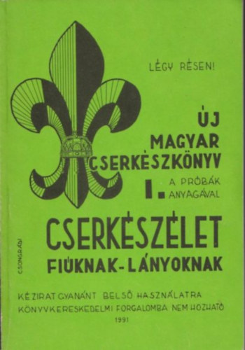 Csongrdi Jen - j magyar cserkszknyv - Cserkszlet fiknak-lnyoknak I.