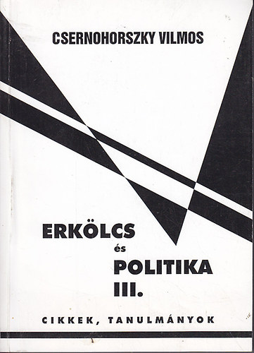 Csernohorszky Vilmos - Erklcs s politika III.