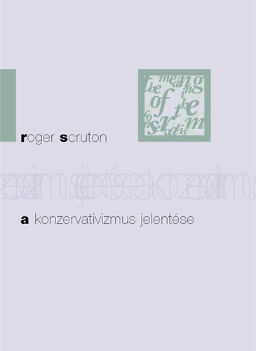Roger Scruton - A konzervativizmus jelentse
