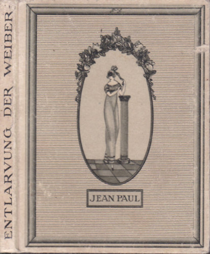 Jean Paul - Entlarvung der Weiber durch Jean Paul