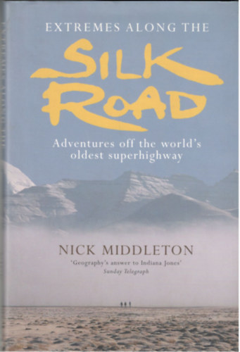 Nick Middleton - Extremes along the Silk Road