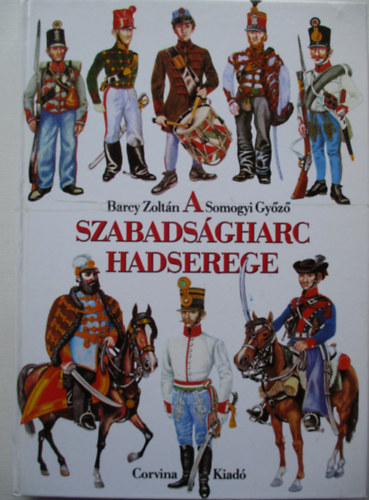 Barcy Zoltn-Somogyi Gyz - A szabadsgharc hadserege
