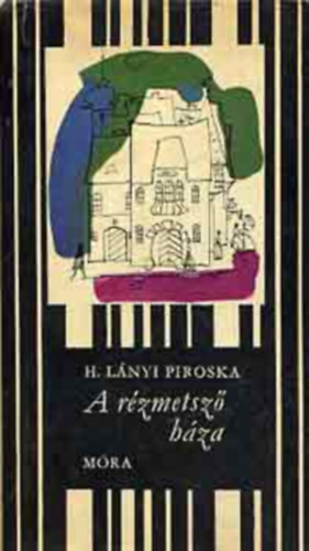H.Lányi Piroska - A rézmetsző háza