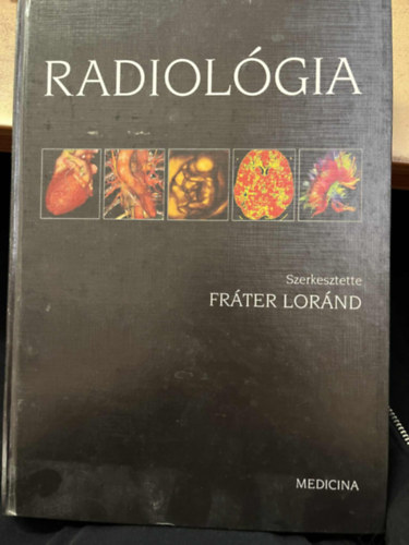 Fr�ter Lor�nd; Mak� Ern�; Palk� Andr�s; Koll�r - A radiol�gia tank�nyve