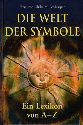 Ulrike Mller-Kaspar - Die Welt der Symbole -  Ein Lexikon von A - Z