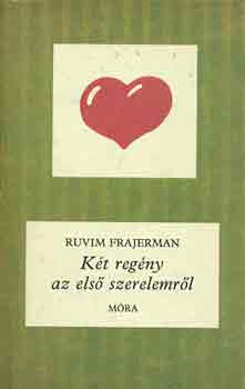 Ruvim Frajerman - K�t reg�ny az els� szerelemr�l