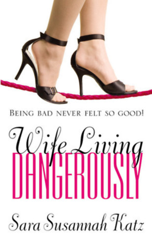 Sara Susannah Katz - Wife Living Dangerously