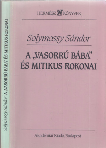 Solymossy S�ndor - A "vasorr� b�ba" �s mitikus rokonai