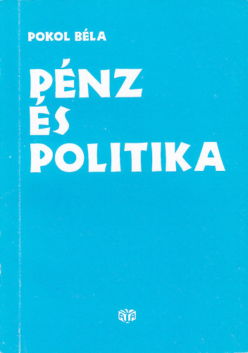 Pokol B�la - P�nz �s politika