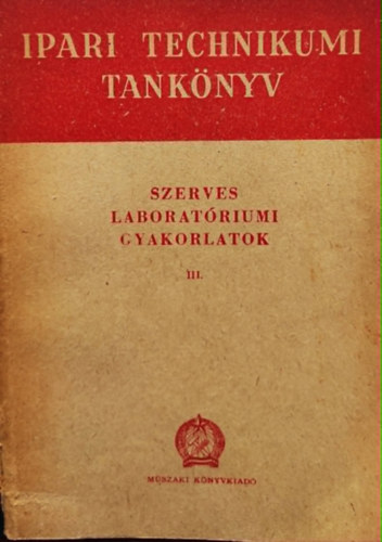 ipari technikumi tankönyv- Szerves Laboratóriumi gyakorlatok III