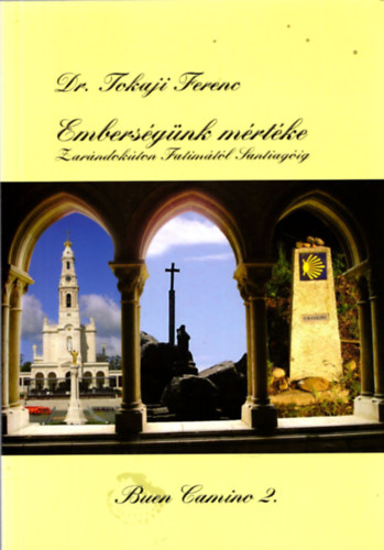Tokaji Ferenc - Embersgnk mrtke - Zarndokton Fatimtl Santiagig