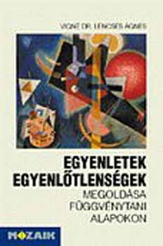 Fekete Mária; Lencsés Ágnes - Egyenletek, egyenlőtlenségek megoldása függvénytani alapokon