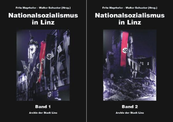 Fritz Mayrhofer - Walter Schuster  (Hrsg.) - Nationalsozialismus in Linz - Band 1-2