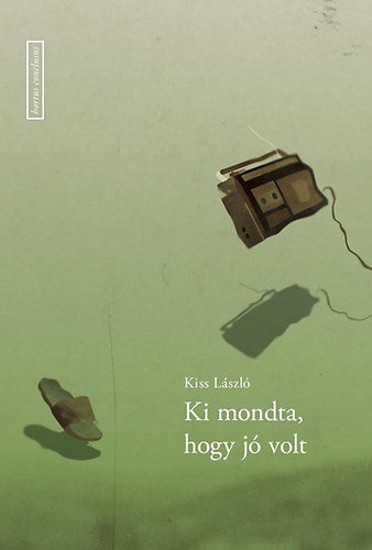 Kiss László - Ki mondta, hogy jó volt
