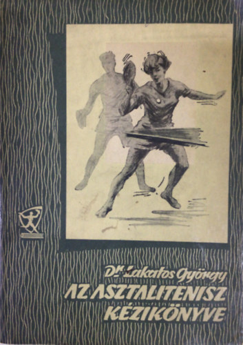 Dr.Lakatos Gyrgy - Az asztalitenisz kziknyve