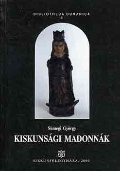 Sümegi György - Kiskunsági madonnák