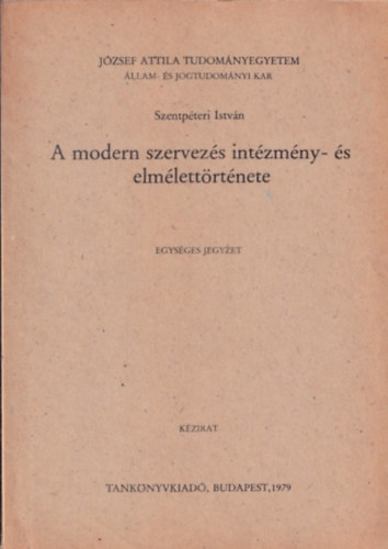 Szentpteri Istvn - A modern szervezs intzmny- s elmlettrtnete (egysges jegyzet)