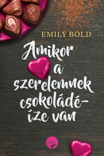 Emily Bold - Amikor a szerelemnek csokol�d��ze van-vigy�zat, �hesen ne kedj bele!