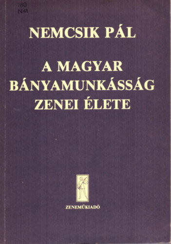 Nemcsik P�l - A magyar b�nyamunk�ss�g zenei �lete