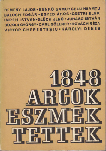 Kriterion Kiadó - 1848: Arcok, eszmék, tettek (tanulmányok)
