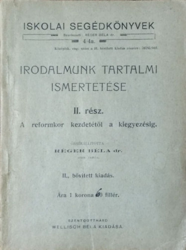 Rger Bla - Irodalmunk tartalmi ismertetse, II. rsz - A reformkor kezdettl a kiegyezsig (Iskolai Segdknyvek 4/4a.)