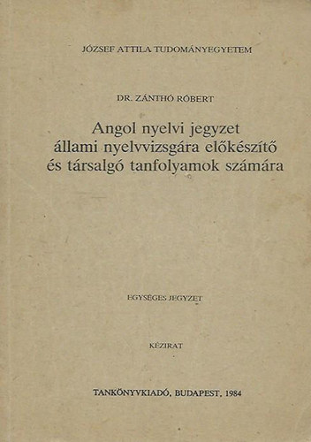Dr. Znth Rbert - Angol nyelvi jegyzet llami nyelvvizsgra elkszt s trsalg tanfolyamok szmra