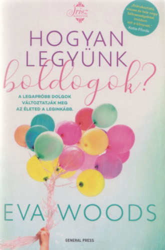 Eva Woods - Hogyan legyünk boldogok?
