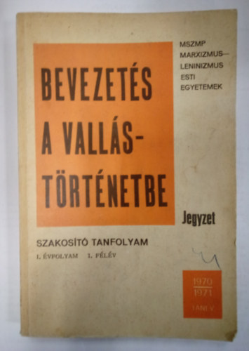 Gecse Gusztv - Bevezets a vallstrtnetbe - Jegyzet / Szakost tanfolyam, I. vfolyam, 1. flv /