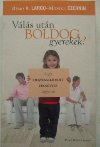 Remo H. Largo Monika Czernin - V�l�s ut�n boldog gyerek?