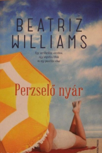 Lovász Andrea Beatriz Williams (szerk.), Gács Júlia (ford.) - Perzselő nyár (A Hundred Summers) - Gács Júlia fordításában; General Press 2015-ös kiadás