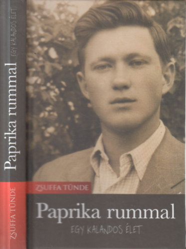 Zsuffa Tünde - Paprika rummal - egy kalandos élet