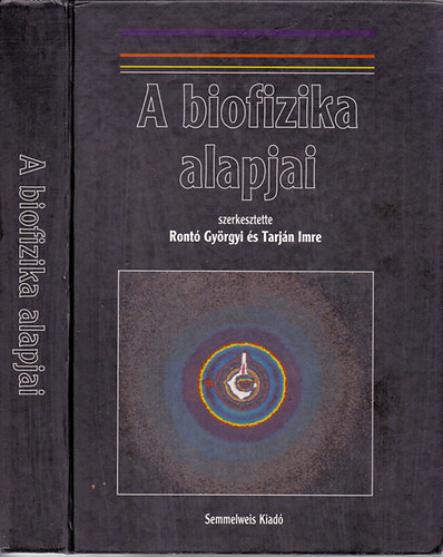 Ront� Gy�rgyi �s Tarj�n Imre  (szerk.) - A biofizika alapjai (Egyetemi tank�nyv - nyolcadik, �tdolgozott kiad�s)