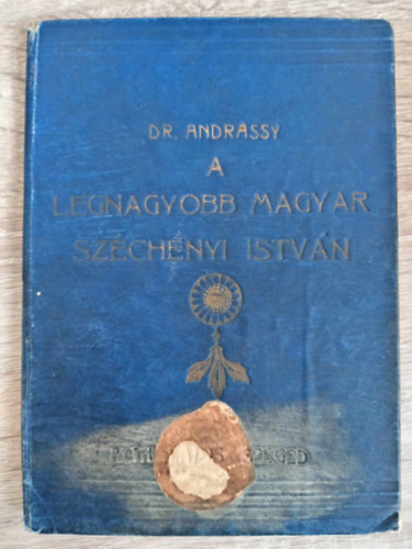 Dr. Andrssy Jen - A legnagyobb magyar Szchenyi Istvn (az Orszgos Szchenyi Szchenyi Szvetsg kiadvnya 1909)