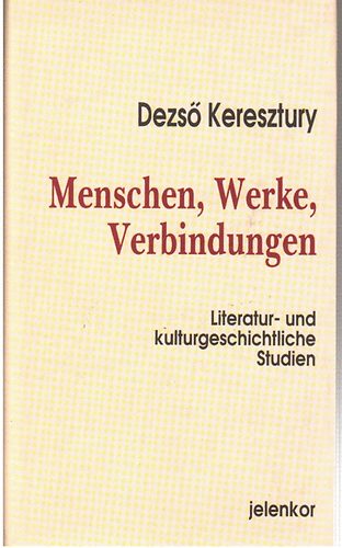 Keresztury Dezső - Menschen, Werke, Verbindungen