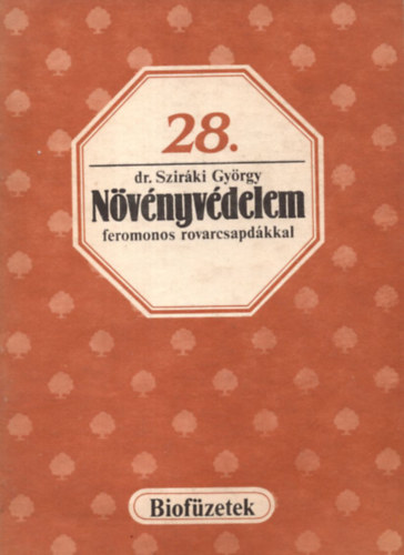 dr. Szirki Gyrgy - Nvnyvdelem feromonos rovarcsapdkkal (Biofzetek 28.)