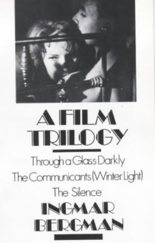 A film trilogy - Through a Glass Darkly, The Communicants (Winter Light), The Silence