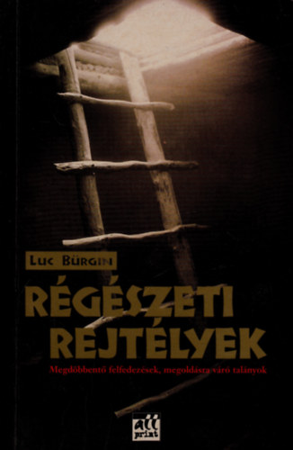 Luc Brgin - Rgszeti rejtlyek