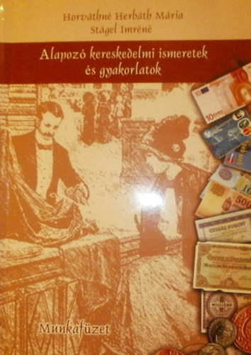 Stgel Imrn Horvthn Herbth Mria - Alapoz kereskedelmi ismeretek s gyakorlatok - Munkafzet
