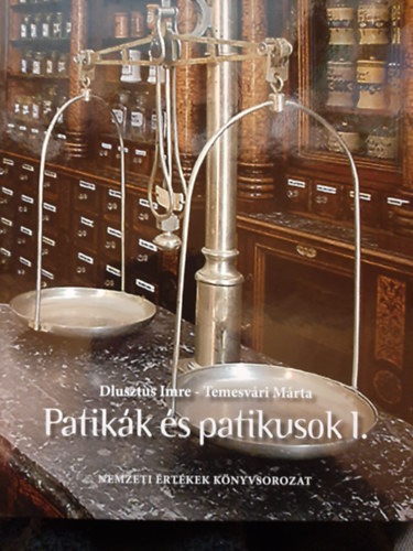 Temesvári Márta Dlusztus Imre - Patikák és patikusok 1.