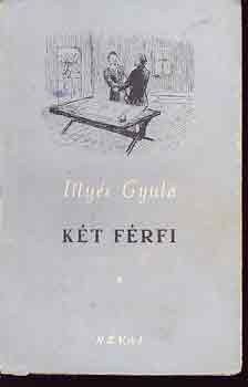 Illyés Gyula - Két férfi