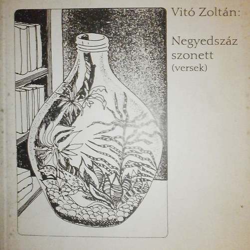 Vit� Zolt�n - Negyedsz�z szonett (versek)