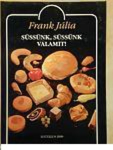 Frank J�lia - S�ss�nk, s�ss�nk valamit!