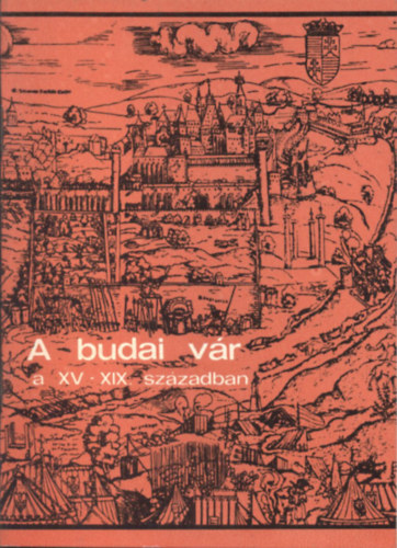 Seenger Ervin  (sszell.) - A budai vr a XV-XIX. szzadban