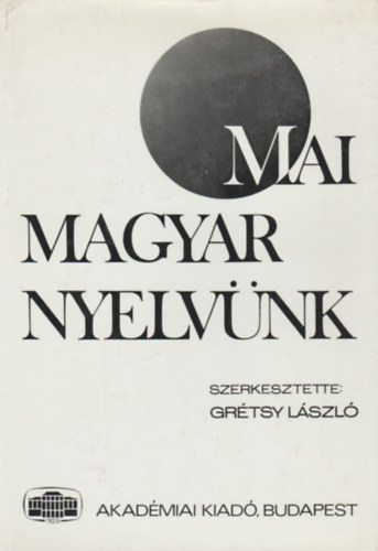 Elekfi László, Grétsy László; és még többen Éder Zoltán - Mai magyar nyelvünk