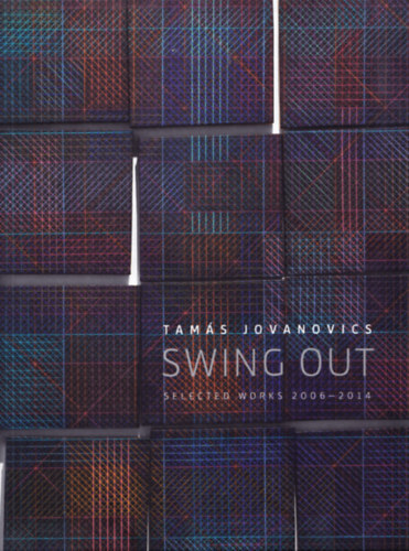 Tam�s Jovanovics SWING OUT selected works 2006-2014