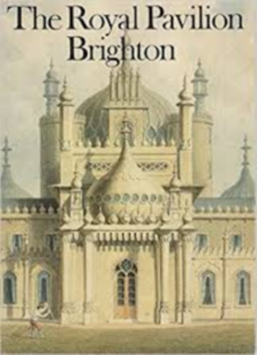 The Royal Pavilion at Brighton: Summary Catalogue of the Furniture and Furnishings