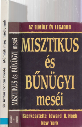 2db m - Sir Arthur Conan Doyle: Mmik meg mdiumok + Edward D. Hoch: Az elmlt v legjobb misztikus s bngyi mesi