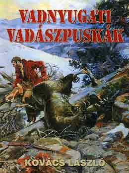Kovács László - Vadnyugati vadászpuskák