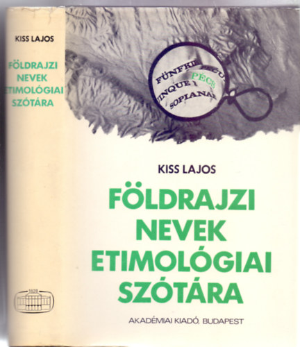 Lektor: Hadrovics Lszl Kiss Lajos - Fldrajzi nevek etimolgiai sztra (Harmadi teljes kiads)